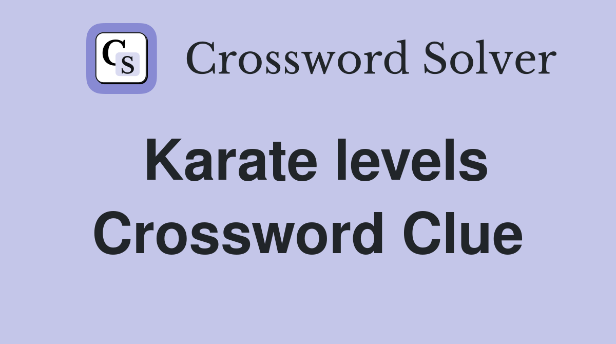 Karate levels Crossword Clue Answers Crossword Solver